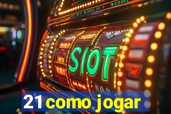 21 como jogar