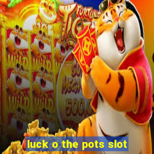 luck o the pots slot