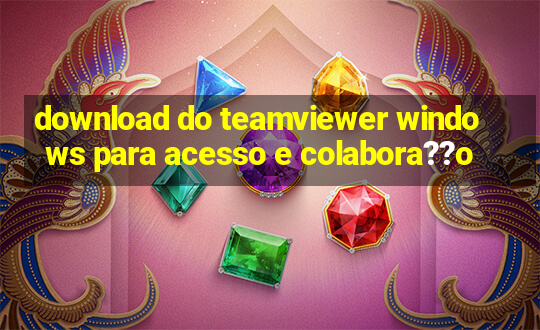 download do teamviewer windows para acesso e colabora??o