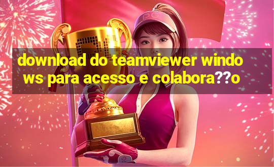 download do teamviewer windows para acesso e colabora??o