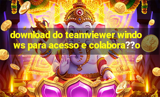 download do teamviewer windows para acesso e colabora??o