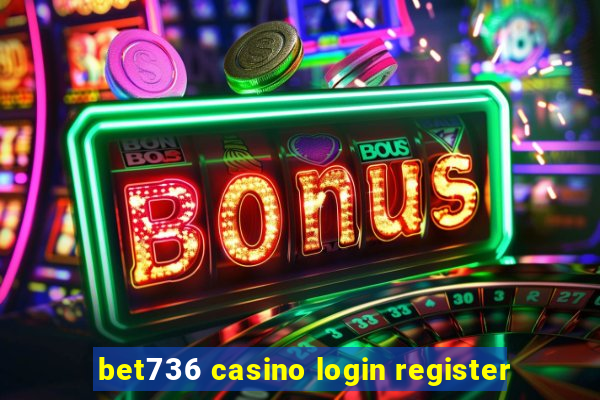 bet736 casino login register