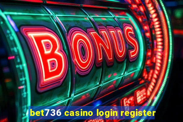 bet736 casino login register