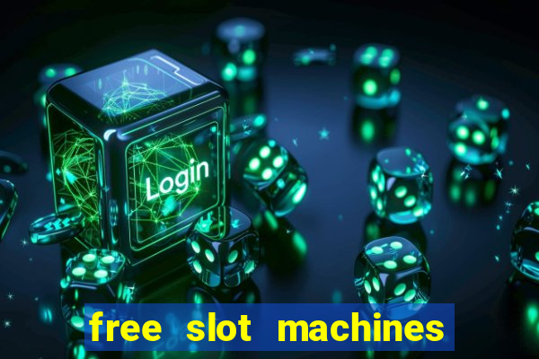 free slot machines with bonuses