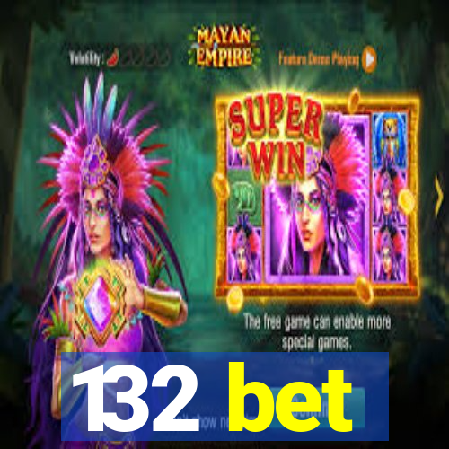 132 bet