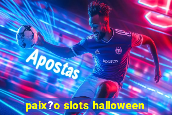 paix?o slots halloween