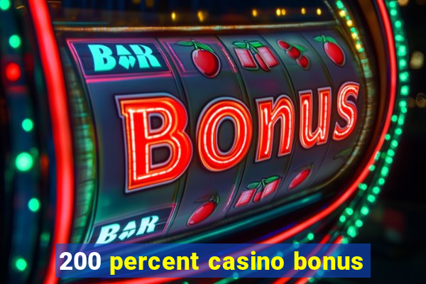 200 percent casino bonus