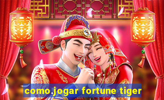 como.jogar fortune tiger