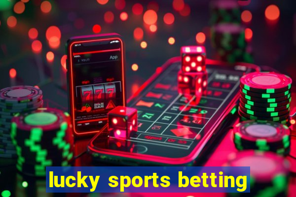 lucky sports betting