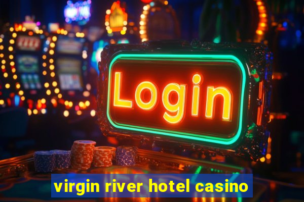 virgin river hotel casino