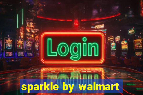 sparkle by walmart