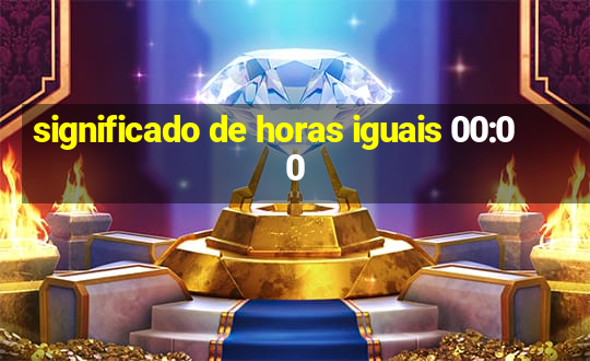 significado de horas iguais 00:00