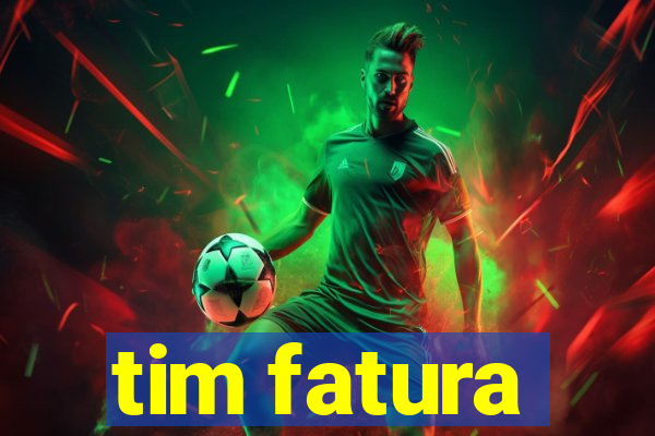 tim fatura