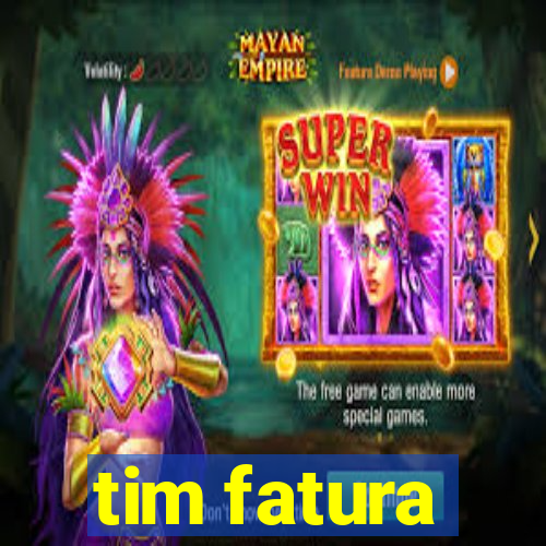 tim fatura