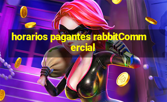 horarios pagantes rabbitCommercial