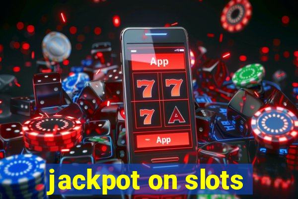 jackpot on slots