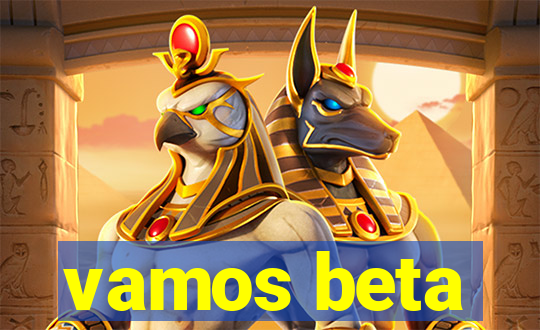 vamos beta