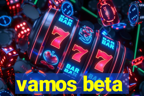 vamos beta