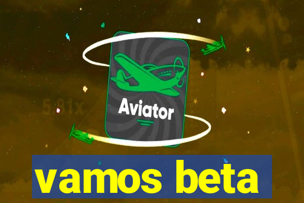 vamos beta