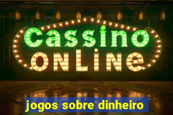 jogos sobre dinheiro