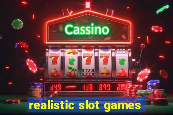 realistic slot games