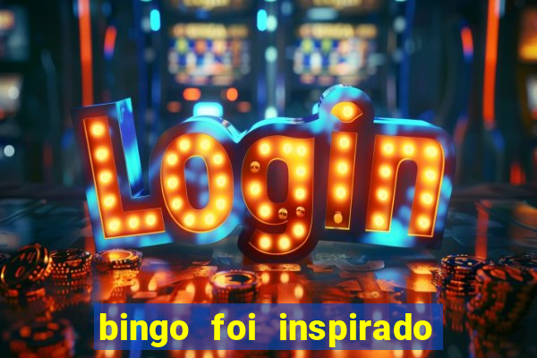 bingo foi inspirado em quem