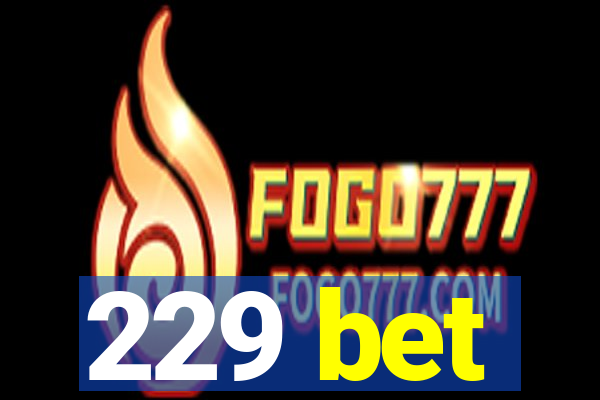 229 bet