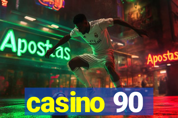 casino 90