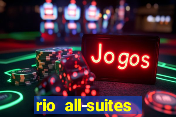 rio all-suites hotel and casino