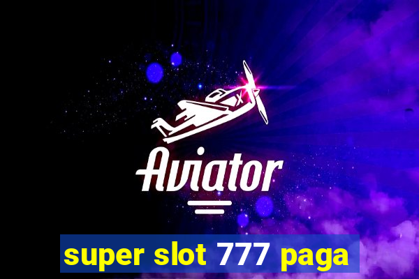 super slot 777 paga