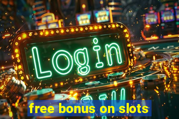 free bonus on slots