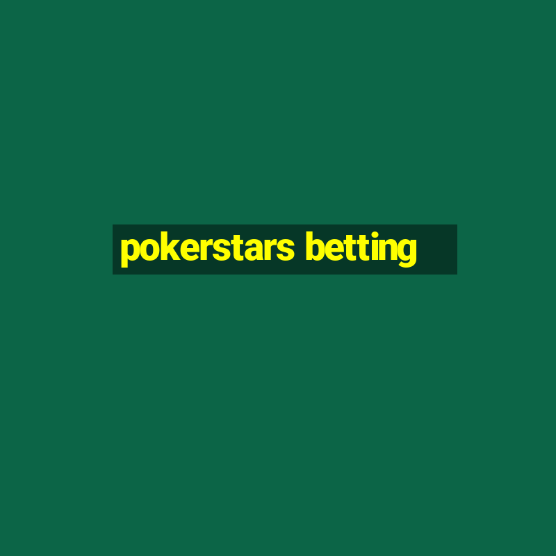 pokerstars betting