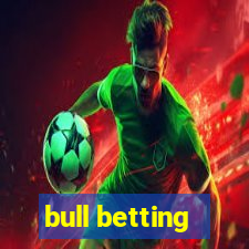 bull betting