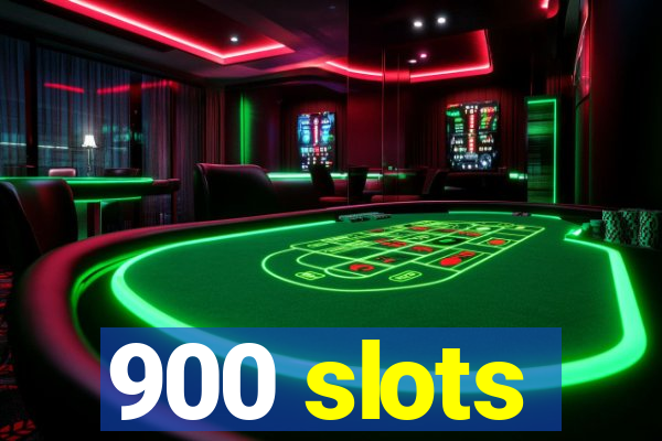 900 slots