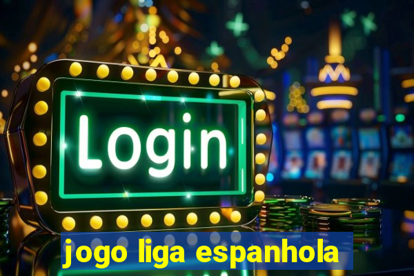 jogo liga espanhola