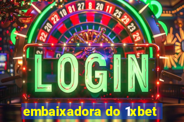 embaixadora do 1xbet