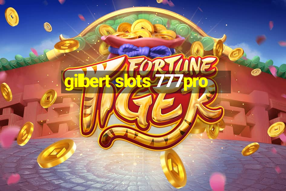 gilbert slots 777pro