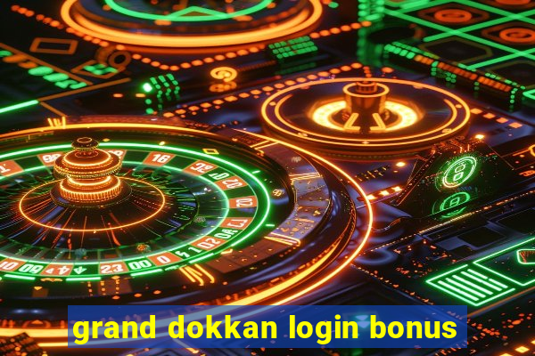 grand dokkan login bonus