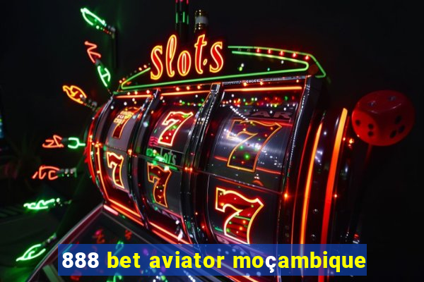 888 bet aviator moçambique