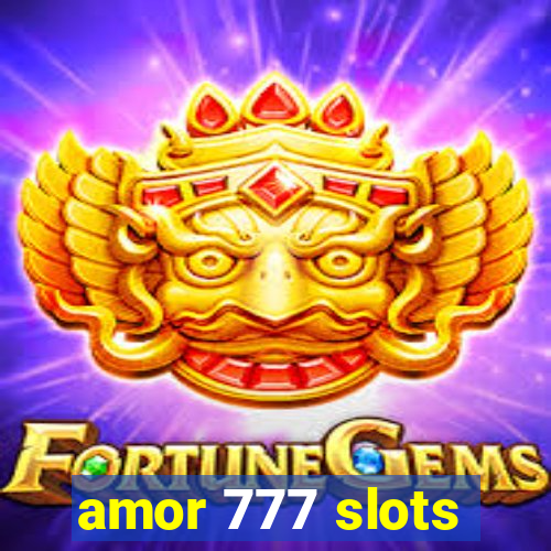 amor 777 slots