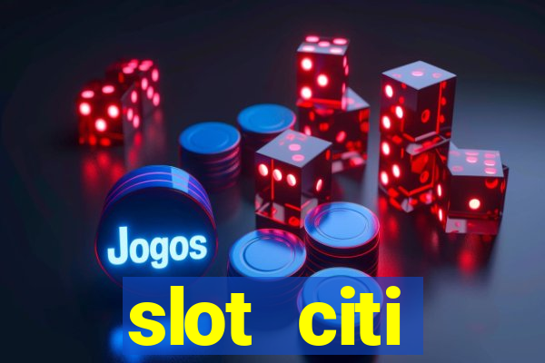 slot citi бонусы за регистрацию киев