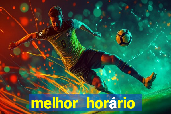 melhor horário para jogar fortune tiger hoje tarde