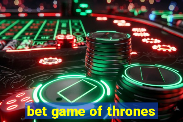 bet game of thrones