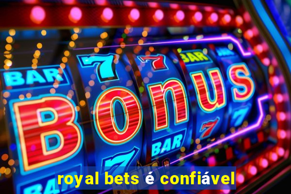 royal bets é confiável