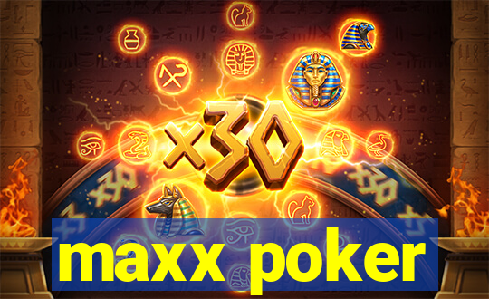 maxx poker