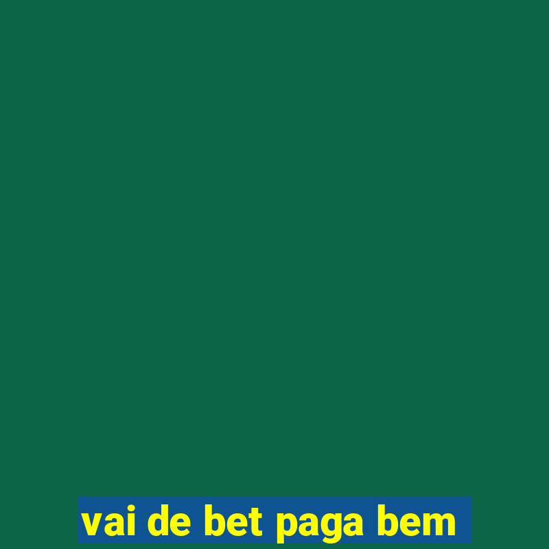 vai de bet paga bem