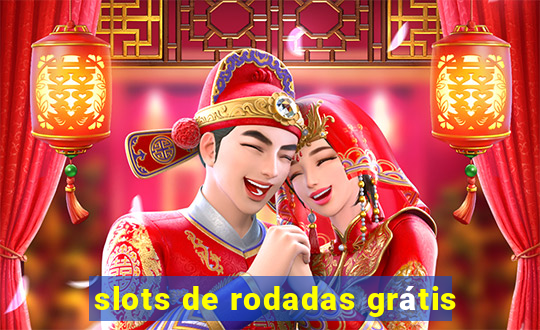 slots de rodadas grátis