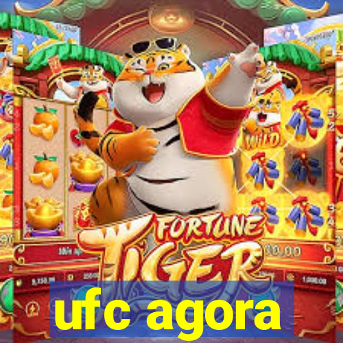 ufc agora