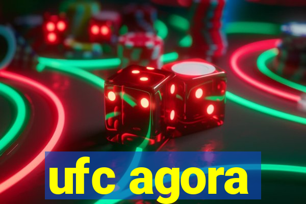 ufc agora