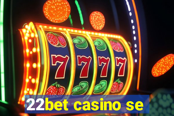 22bet casino se